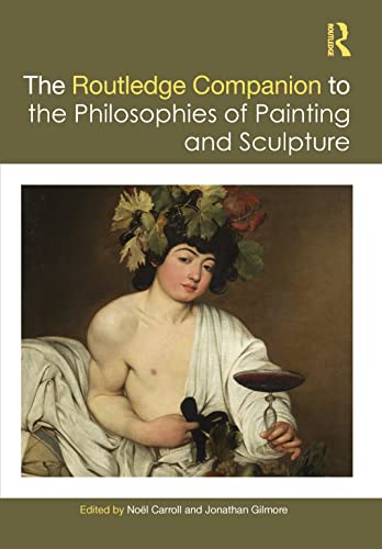 The Routledge Companion to the Philosophies of Painting and Sculpture (Routledge Philosophy Companions) von Routledge