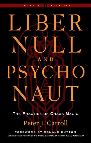 Liber Null and Psychonaut: The Practice of Chaos Magic (Weiser Classics) von Weiser Books