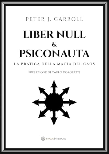Liber Null & Psiconauta. La pratica della magia del caos (Portali) von Spazio Interiore