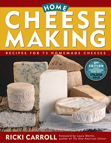 Home Cheese Making: Recipes for 75 Delicious Cheeses