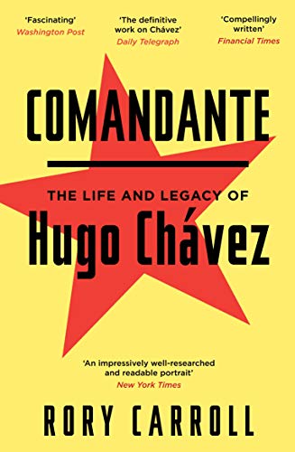 Comandante: The Life and Legacy of Hugo Chavez: The Life and Legacy of Hugo Chávez von Canongate Books