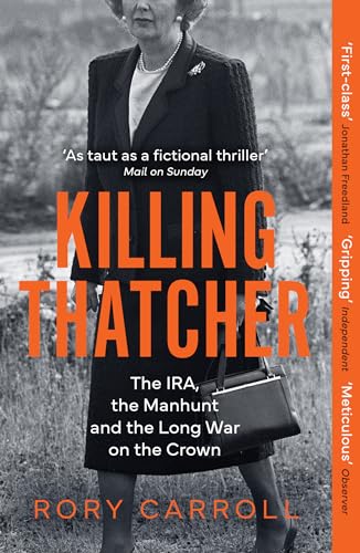 Killing Thatcher: The IRA, the Manhunt and the Long War on the Crown von Mudlark