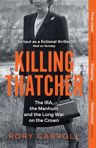 Killing Thatcher: The Sunday Times bestselling true story of the IRA assassination attempt on Thatcher,perfect for history and politics fans von Mudlark