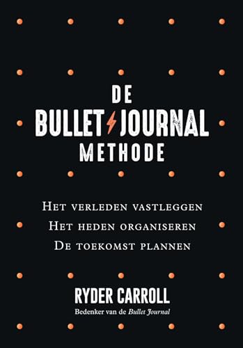 De Bullet Journal methode: het verleden vastleggen, het heden organiseren, de toekomst plannen von Lev.