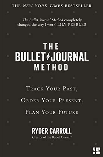 The Bullet Journal Method: Track Your Past, Order Your Present, Plan Your Future von Fourth Estate