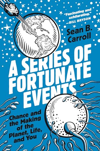 A Series of Fortunate Events - Chance and the Making of the Planet, Life, and You