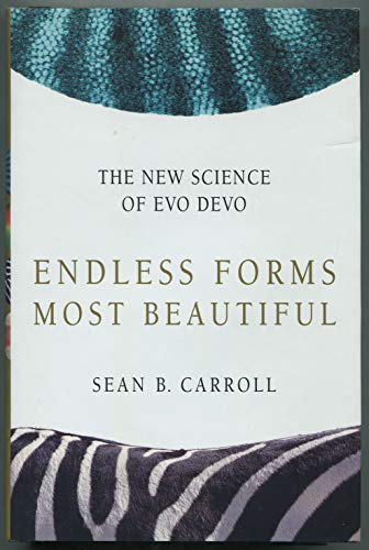 Endless Forms Most Beautiful: The New Science of Evo Devo and the Making of the Animal Kingdom Endless Forms Most Beautiful: The New Science of Evo Devo and the Making of the Animal Kingdom
