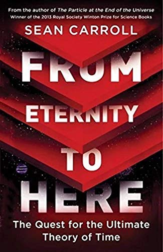 From Eternity to Here: The Quest For The Ultimate Theory Of Time