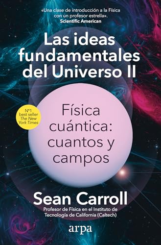 Las ideas fundamentales del Universo II: Física cuántica: cuantos y campos (Ciencia) von Arpa Editores