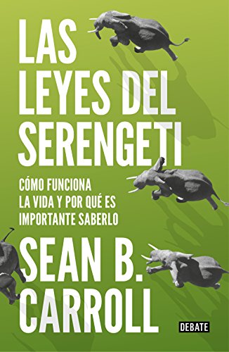 Las leyes del Serengeti : cómo funciona la vida y por qué es importante saberlo (Ciencia y Tecnología)