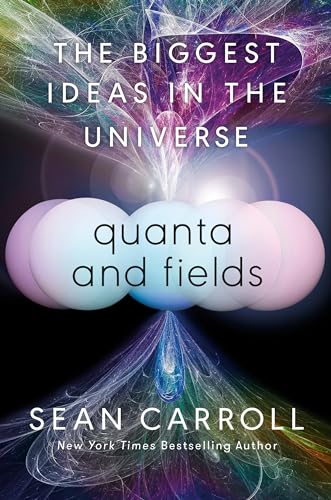 Quanta and Fields: The Biggest Ideas in the Universe