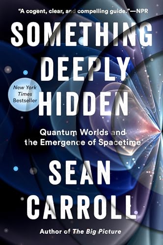 Something Deeply Hidden: Quantum Worlds and the Emergence of Spacetime von Dutton