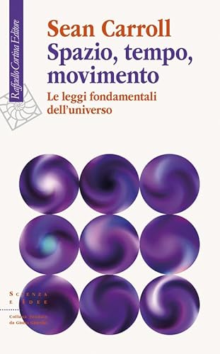 Spazio, tempo, movimento. Le leggi fondamentali dell'universo (Scienza e idee) von Raffaello Cortina Editore
