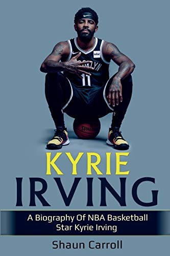 Kyrie Irving: A biography of NBA basketball star Kyrie Irving von Ingram Publishing