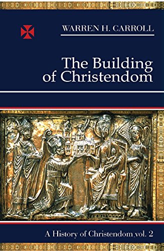 The Building of Christendom, 324-1100: A History of Christendom (Vol. 2)