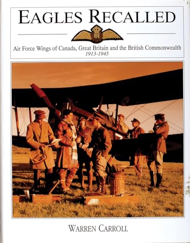 Eagles Recalled: Pilot and Aircrew Wings of Canada, Great Britain and the British Commonwealth 1913-1945: Air Force Wings of Canada, Great Britain and ... 1913-1945 (Schiffer Military History)