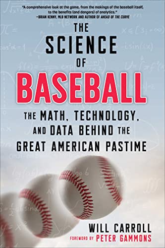 The Science of Baseball: The Math, Technology, and Data Behind the Great American Pastime von Skyhorse