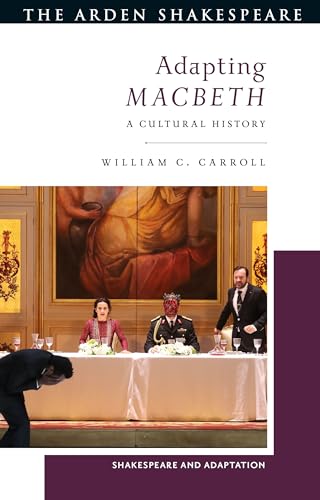 Adapting Macbeth: A Cultural History (Shakespeare and Adaptation) von The Arden Shakespeare