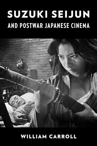 Suzuki Seijun and Postwar Japanese Cinema von Columbia University Press