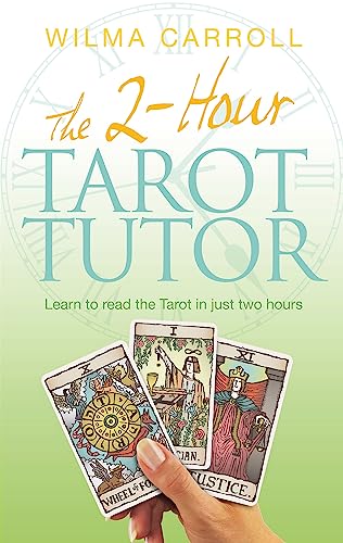 The 2-Hour Tarot Tutor: Learn to read the Tarot in just two hours von Brand: Piatkus Books