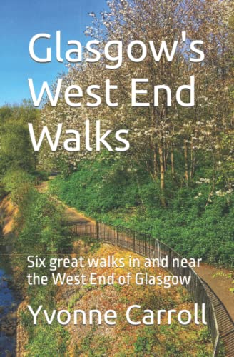 Glasgow's West End Walks: Six great walks in and near the West End of Glasgow