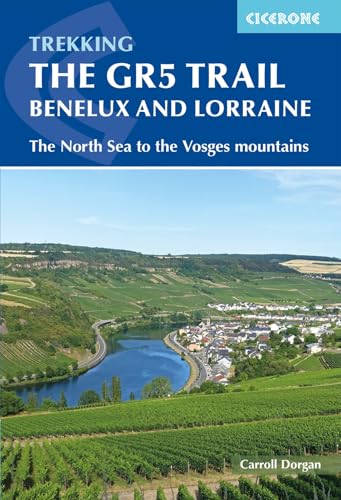 The GR5 Trail - Benelux and Lorraine: The North Sea to Schirmeck in the Vosges mountains (Cicerone guidebooks)