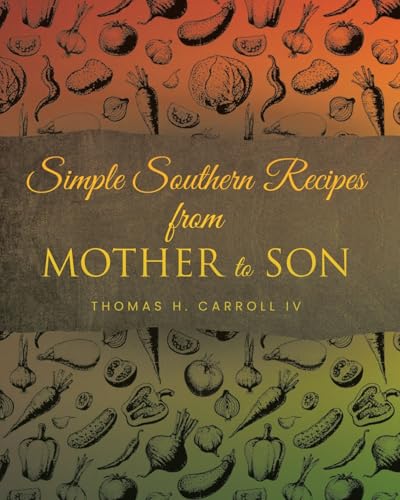 Simple Southern Recipes from Mother to Son von Fulton Books