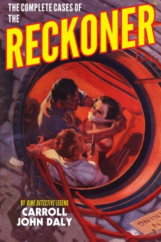 The Complete Cases of The Reckoner (The Dime Detective Library) von Altus Press