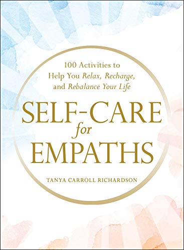 Self-Care for Empaths: 100 Activities to Help You Relax, Recharge, and Rebalance Your Life von Adams Media