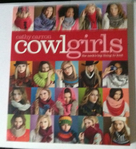 Cowl Girls: The Neck's Big Thing to Knit (Cathy Carron Collection)