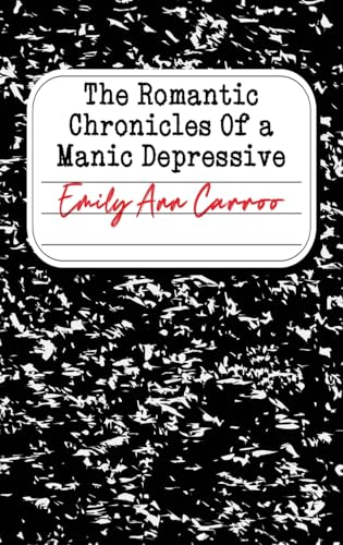 The Romantic Chronicles of a Manic Depressive von Franklin Publishers
