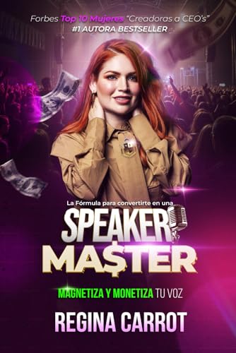La Fórmula para Convertirte en una Speaker Master: Magnetiza y Monetiza tu Voz von Independently published