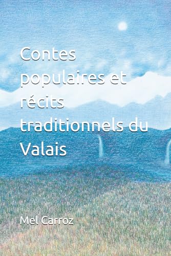 Contes populaires et récits traditionnels du Valais von Independently published