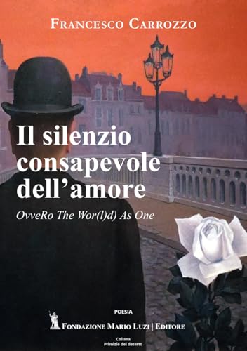 Il silenzio consapevole dell'amore. OvveRo The Wpr(l)d As One von Fondazione Mario Luzi