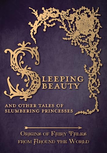 Sleeping Beauty - And Other Tales of Slumbering Princesses (Origins of Fairy Tales from Around the World) (Origins of Fairy Tales from Around the World Series, Band 6) von Pook Press