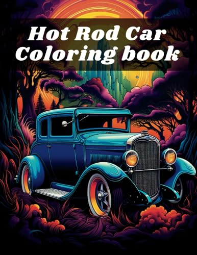 Hot Rod Car Colouring Book: Cool Hot rod Stress Relieving Designs