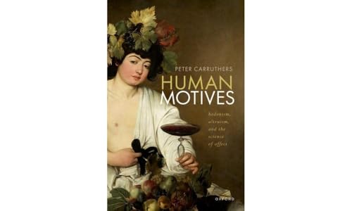 Human Motives: Hedonism, Altruism, and the Science of Affect