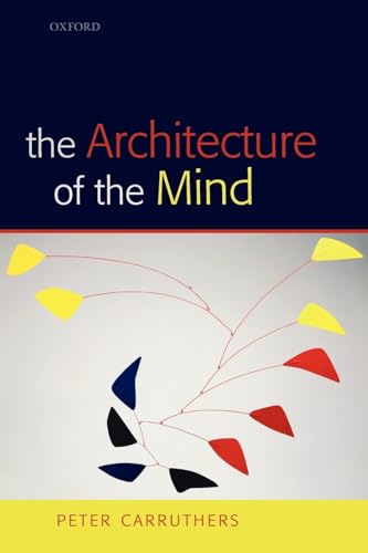 The Architecture of the Mind: Massive Modularity and the Flexibility of Thought von Oxford University Press