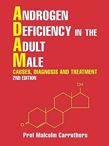 Androgen Deficiency in the Adult Male: Causes, Diagnosis and Treatment - 2nd Edition von Authorhouse