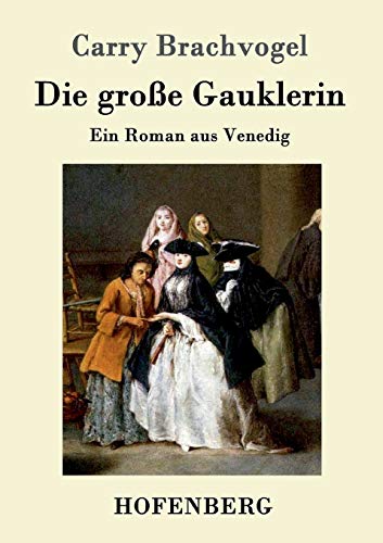Die große Gauklerin: Ein Roman aus Venedig