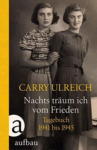 Nachts träum ich vom Frieden: Tagebuch 1941-1945 von Aufbau Verlag GmbH