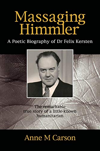 Massaging Himmler: A Poetic Biography Of Dr Felix Kersten von Hybrid Publishers