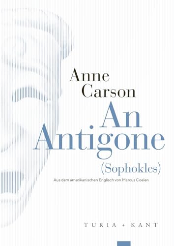 An Antigone: (Sophokles) (Neue Subjektile) von Verlag Turia + Kant