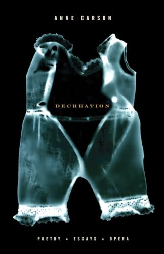 Decreation: Poetry, Essays, Opera (Vintage Contemporaries)