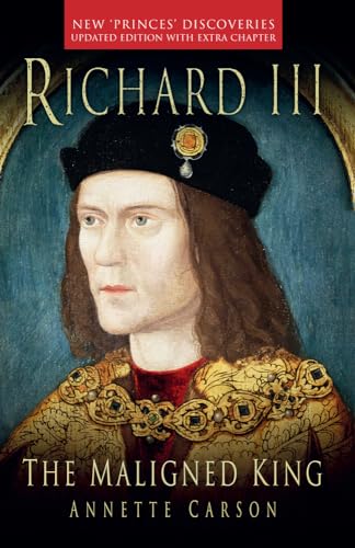 Richard III: The Maligned King von The History Press