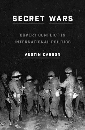 Secret Wars: Covert Conflict in International Politics (Princeton Studies in International History and Politics, 168, Band 168)