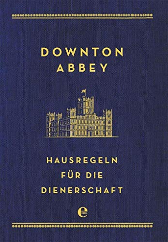 Downton Abbey - Hausregeln für die Dienerschaft