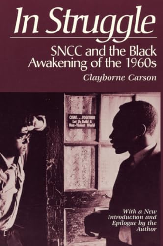In Struggle: SNCC and the Black Awakening of the 1960s, With a New Introduction and Epilogue by the Author In Struggle: SNCC and the Black Awakening of the 1960s, With a New Introduction and Epilogue by the Author