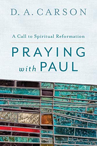 Praying with Paul: A Call to Spiritual Reformation