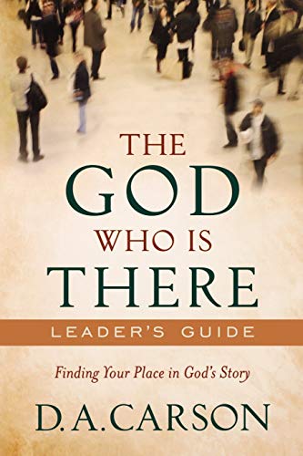 The God Who Is There Leader's Guide: Finding Your Place In God's Story The God Who Is There Leader's Guide: Finding Your Place In God's Story von Baker Books